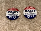 7 -richard J  Daley We Are With You Daley For President In  72 Buttons