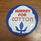 Vintage Hurray For Cotton Pinback Pin Button