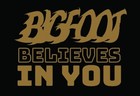 Adult Unisex Graphic T Shirt  bigfoot Believes In You  Pro Screen Print Sz M