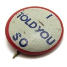 Vintage  i Told You So  Pinback Button Red White Blue Slogan Humorous Novelty