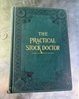 The Practical Stock Doctor 1912 Veterinary Guide Horse  Cows Sheep Color Illus