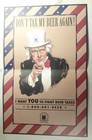 Beer Drinkers Of America Poster Don t Tax My Beer Again   17 X 11