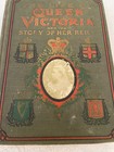Antique Hard Cover Book The Life Of Queen Victoria And The Story Of Her Reign