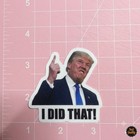    i Did That     Trump Vinyl Waterproof Stickers 10 50 100pc Decals Car Gas Pump