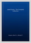Jaded Series   The Complete Collection  Paperback By Grayson  Alex  R   L  Wo   