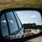 I Love You Drive Safe Heart Vinyl Decal Sticker Car Window Rear View Mirror Gift