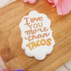 I Love You More Than Tacos Cookie Stencil By Cookie Countess
