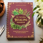 The Natural Healing Handbook  Spiral-bound Guide For Herbal Remedies And Natural