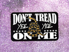 Yee Yee Granger Smith Sticker Yee Yee Earl Dibbles Jr Don t Tread On Me