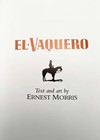 New El Vaquero By Morris 1999 California Cowboy History Out Of Print