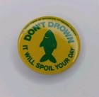 Vtg Don t Drown It Will Spoil Your Day Army Corps Engrs 1 75  Pin Pinback Button
