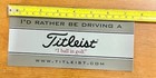 Titleist  1 Ball In Golf I d Rather Be Driving A Titleist Bumper Sticker Decal