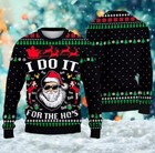 Santa Claus I Do It For The Ho   s Ugly Christmas Sweater Funny Santa Ugly Xmas