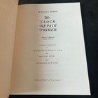 The Clock Repair Primer  The Beginner s Handbook 7th Ed Philip Balcomb 1998