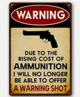 Warning Due To The Rising Cost Ammunition Tin Sign Metal Poster Wall Hang Decor