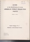 Guide To The Identification Of Certain American Indians Projectile Points  