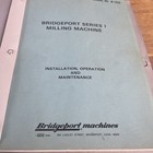 Bridgeport Series 1 Milling Machines-installation  Operation And Maintenance
