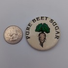 Vintage Pure Beet Sugar Pinback Button Advertising Agriculture Grocery Pin Badge