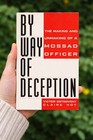 By Way Of Deception   The Making And Unmaking Of A Mossad Officer Paperback