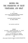 1908 Recipes For The Preserving Of Fruit  Vegetables And Meat Vintage Cook Book