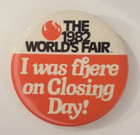 Vintage 1982 World s Fair I Was There On Closing Day Pinback Button Knoxville Tn