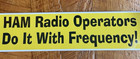 3 Ham Radio Stickers Ham Radio Operators Do It With Frequency    More  New