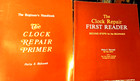 The Clock Repair First Reader    The Clock Repair Primer By Philip Balcomb Both