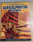 A Fun Book On Acrylic Painting Polymer Walter T Foster Vintage Art Instruction