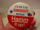 Vintage Big 4  Hamm s Beer Button  somebody s Birthday   Hamm It Up  Pin Back
