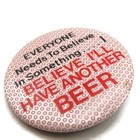 I Believe I ll Have Another Beer Pin Button Vintage Funny Humor