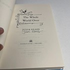 The Whole World Over   Julia Glass   Signed 1st Hc Ptg   Pantheon 2006  Unread