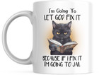 God Let Fix Going Jail Funny I m Because Cat Christian Mug Funny Gift