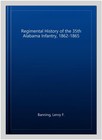Regimental History Of The 35th Alabama Infantry  1862-1865  Paperback By Bann   