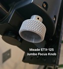 Meade Etx-90  Etx-105  Etx-125 Jumbo Focus Knob