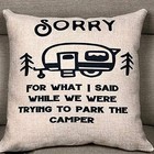 Travel Trailer Decor Pillows Cover Sorry For What I Said 18in X 18in Camper