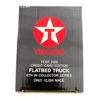 Texaco 2000 Flat Bed Credit Card Edition 6th In Collector Series