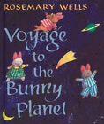 Complete Book Series - Voyage To The Bunny Planet  1-3 By Rosemary Wells Tomator