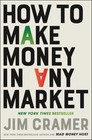 How To Make Money In Any Market By Jim Cramer English Hardcover