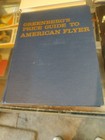 Greenberg s Guide To American Flyer S Gauge First  Second  Third   Fifth Edition
