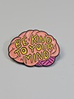 Be Kind To Your Mind Lapel Pin Brain Shape Humorous 