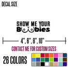 Show Me Your Boobies Funny Diecut Vinyl Window Decal Sticker Car Truck Suv   j35