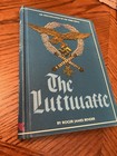 The Luftwaffe  Signed By Roger Bender 1st Edition 