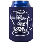 Beer Soda Can Coozie Koozie I Make Beer Disappear What s Your Super Power 