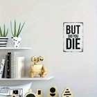 Minimalist But Did You Die Funny Metal Sign Sarcastic Home Wall Hanging Decor