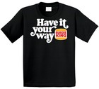 Have It Your Way Burger King Most Memorable Retro Ad Slogan T Shirt